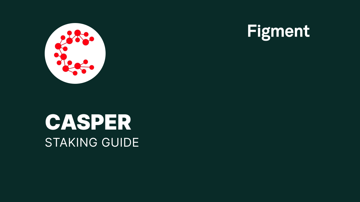 Casper: Staking Guide (Part 2) - Figment