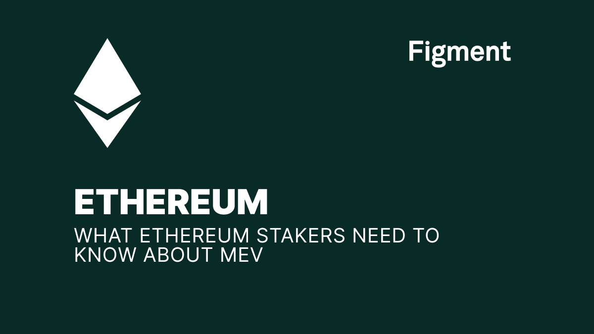 What Ethereum Stakers Need To Know About MEV - Figment