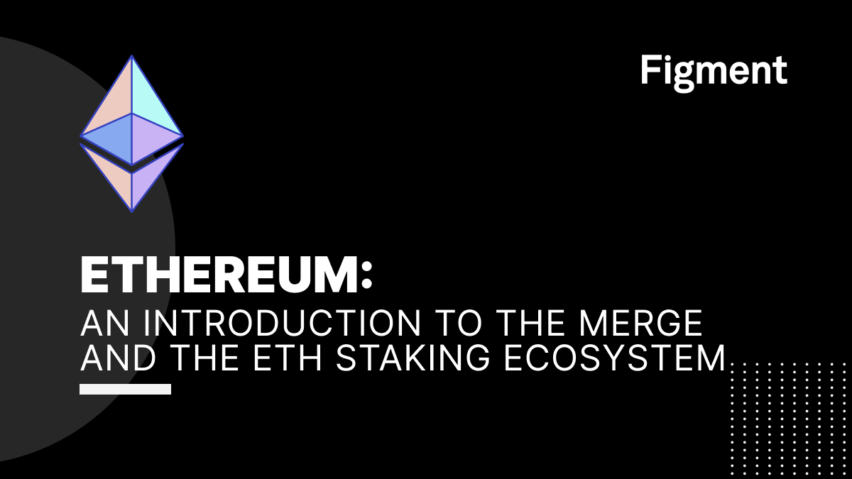 Ethereum: An Introduction to The Merge and the ETH Staking Ecosystem -  Figment