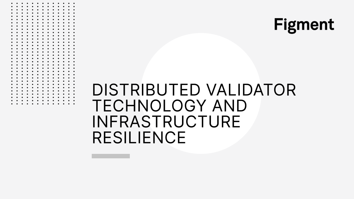 Distributed Validator Technology and Infrastructure Resilience - Figment